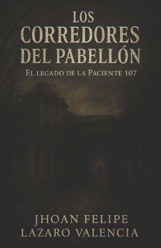 Loscorredores del Pabellon: El legado de la paciente 107
