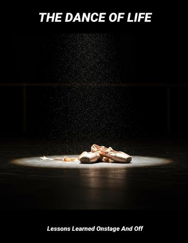 The Dance Of Life: Lessons Learned Onstage And Off