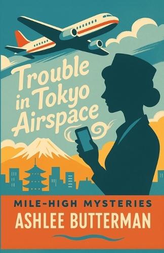 Trouble in Tokyo Airspace: A Cozy Mystery