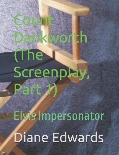 Count Dankworth (The Screenplay, Part 1): Elvis Impersonator