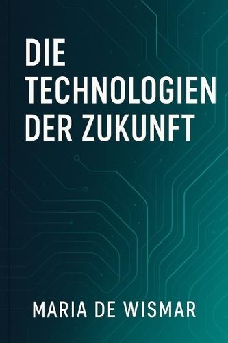 Die Technologien der Zukunft