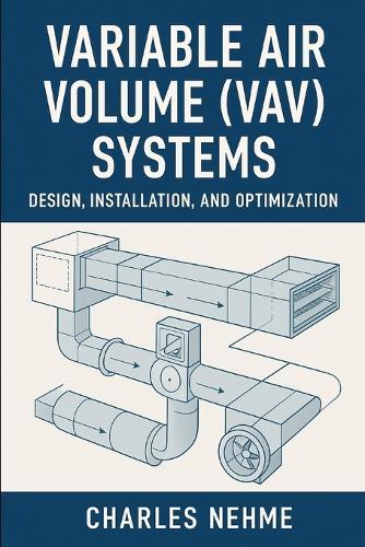 Variable Air Volume (VAV) Systems - Design, Installation, and Optimization