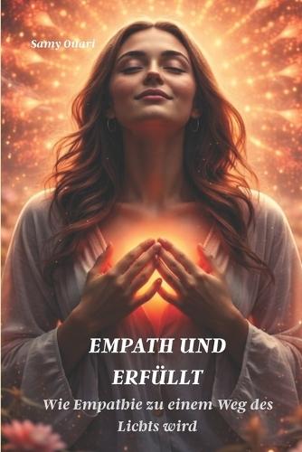 Empath und Erfüllt: Wie Empathie zu einem Weg des Lichts wird