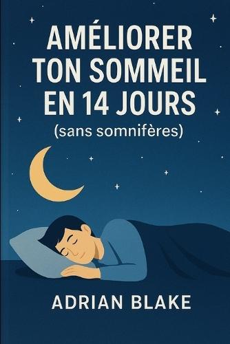 Améliorer ton sommeil en 14 jours (sans somnifères)