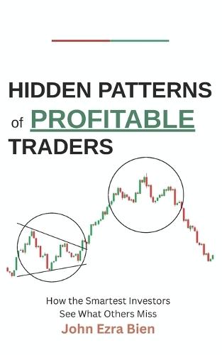 Hidden Patterns of Profitable Traders: How the Smartest Investors See What Others Miss