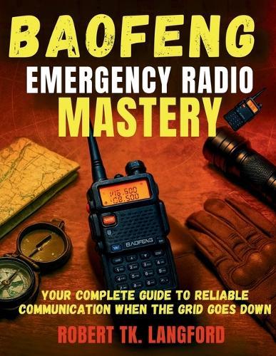 Baofeng Emergency Radio Mastery: Your Complete Guide to Reliable Communication When the Grid Goes Down