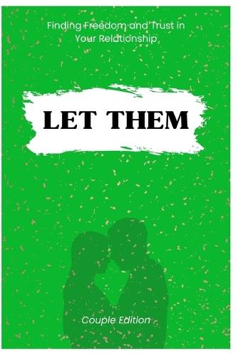 LET THEM Book: Finding Freedom and Trust in Your Relationship (Couple Edition)