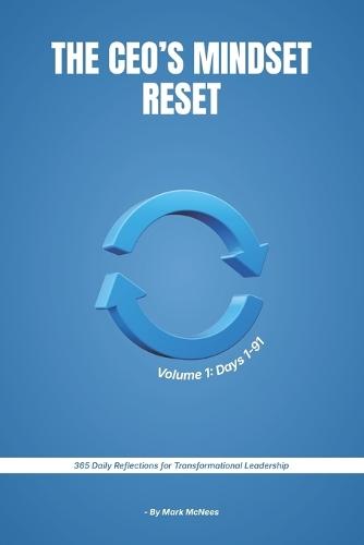 The CEO's Mindset Reset: Daily Reflections for Transformational Leadership