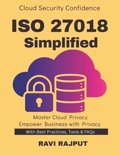 ISO 27018 Simplified: Implementing ISO 27018 Privacy in Cloud Environments ISO Standards for Data Protection Cloud Privacy Best Practices Achieving ISO 27018 Certification Achieve ISO 27018