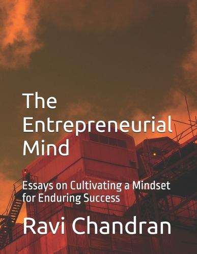 The Entrepreneurial Mind: Essays on Cultivating a Mindset for Enduring Success
