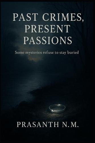 Past Crimes, Present Passions: Some Mysteries Refuse to Stay Buried.