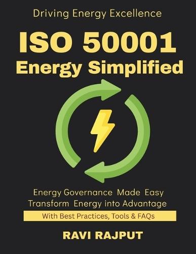 ISO 50001 Energy Simplified: Reducing Costs with ISO Energy Governance Simplified ISO Standards for Green Future Compliance & Energy Savings Step-by-Step ISO 50001 ISO compliance and energy