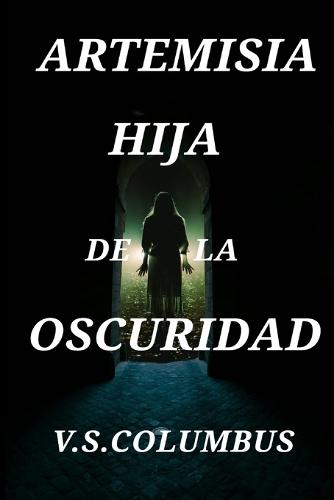 Artemisia: Hija de la Oscuridad: La promesa que nunca debió hacerse