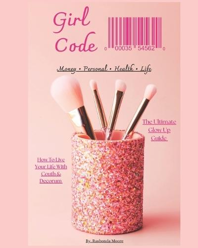 Girl Code: The Ultimate Glow Up Guide