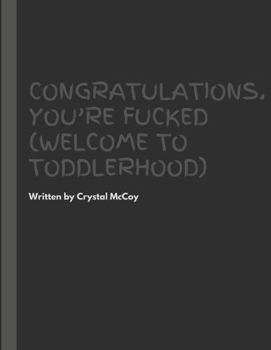 Congratulations, You're Fucked (Welcome to Toddlerhood)