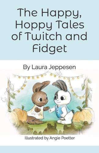 The Happy, Hoppy Tales of Twitch and Fidget