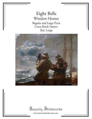Eight Bells Cross Stitch Pattern - Winslow Homer - Large Size Edition: Regular and Large Print Cross Stitch Pattern