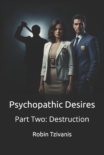 Psychopathic Desires: Part Two: Destruction