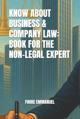 Know about Business & Company Law: Book for the Non-Legal Expert