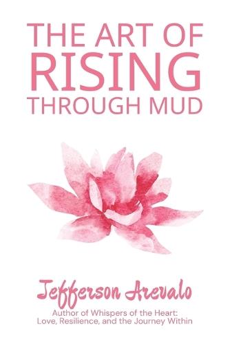 The Art of Rising Through Mud