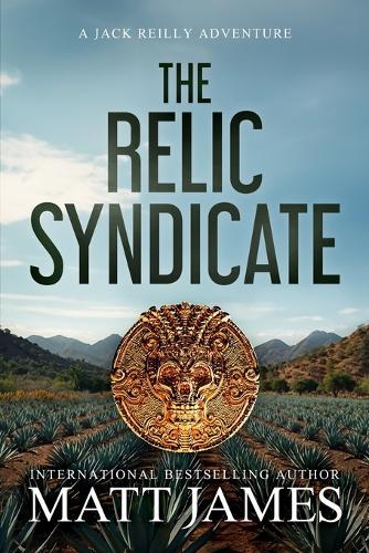 The Relic Syndicate: An Archaeological Thriller (Jack Reilly Book 7)