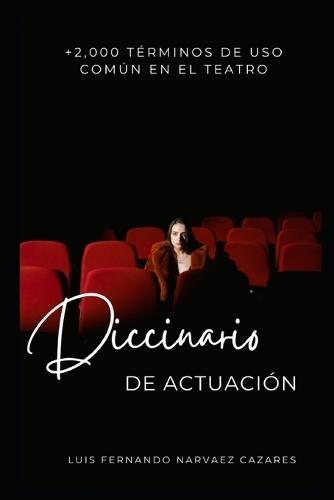 Diccionario Actoral +2,000 Términos teatrales
