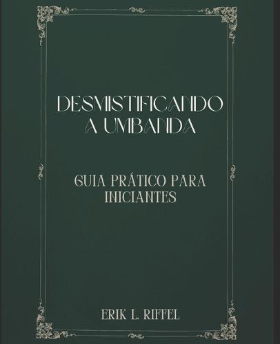 Desmistificando a Umbanda: Guia Prático Para Iniciantes