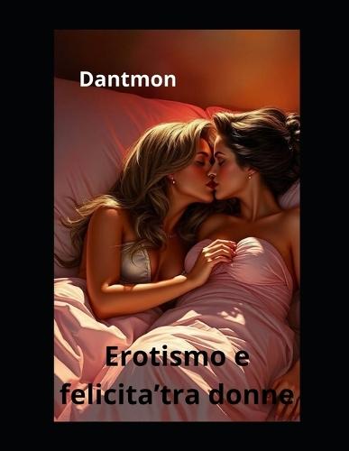 Erotismo e felicita'tra donne