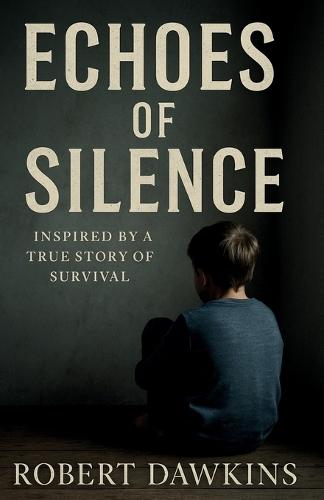Echoes of Silence: Inspired by a True Story of Survival