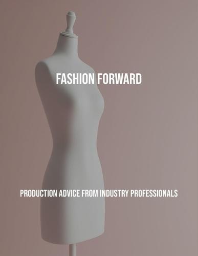 Fashion Forward: Production Advice From Industry Professionals