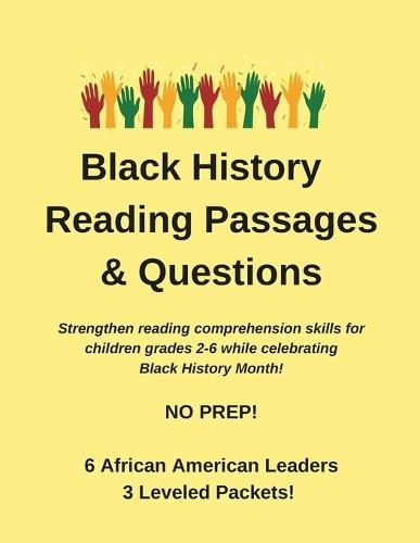 Black History Month Reading Comprehension Passages and Questions (Grades 2-6): Differentiated Reading Comprehension Passages Black History Month Activities for Grades 2-6 Vocabulary, Multiple Choice & Short Answer Questions