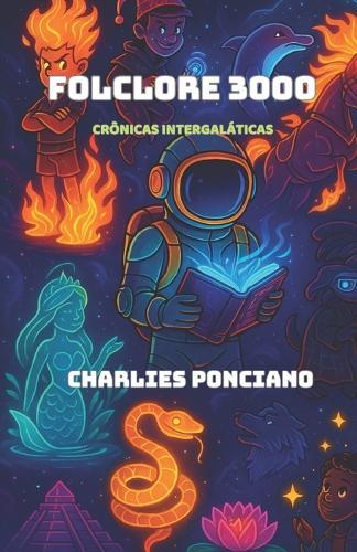Folclore 3000: Crônicas Intergaláticas
