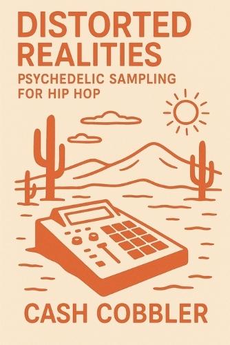 Distorted Realities: Psychedelic Sampling For Hip Hop