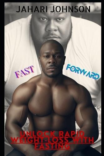 Fast Foward: Unlock Rapid Weight-loss with Fasting