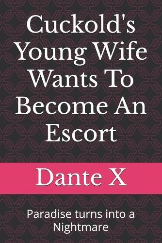 Cuckold's Young Wife Wants To Become An Escort: Paradise turns into a Nightmare