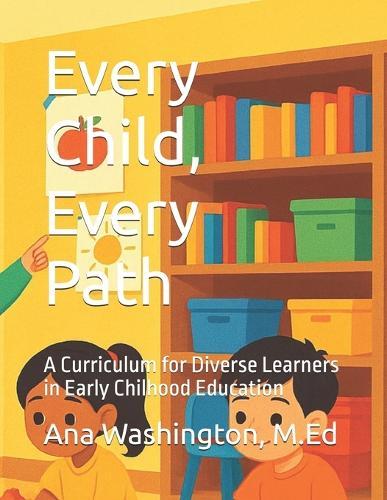 Every Child, Every Path: A Curriculum for Diverse Learners in Early Chilhood Education