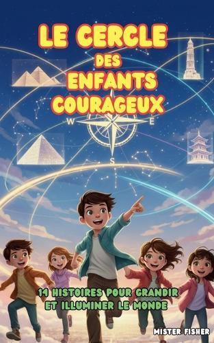 Le Cercle des Enfants Courageux: 14 histoires pour grandir et illuminer le monde