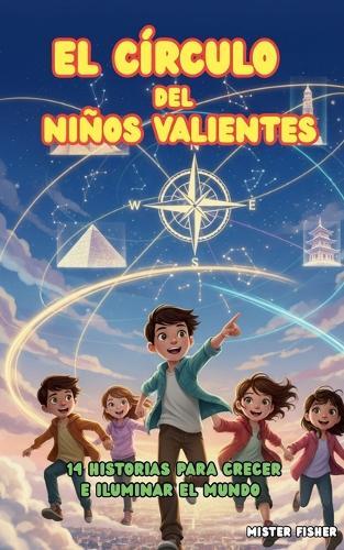 El Círculo del Niños Valientes: 14 historias para crecer e iluminar el Mundo