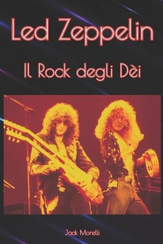 Led Zeppelin: Il Rock degli Dèi