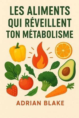 Les aliments qui réveillent ton métabolisme