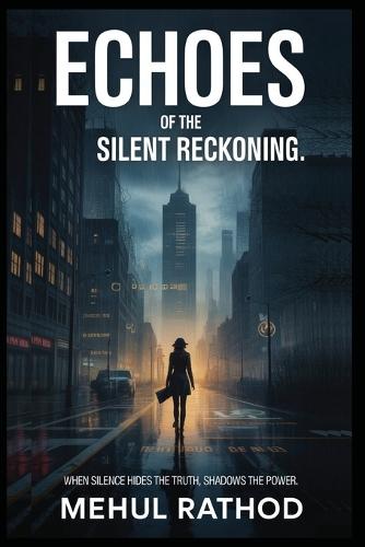 Echoes of the Silent Reckoning: ""When silence hides the truth, shadows hold the power.""