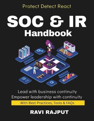 SOC & IR Handbook: Detect, Respond, Recover Incident Playbooks in Action Practical SOC Operations IR Best Practices SOC Team Essentials cyber defense response tactics incident responseTeam