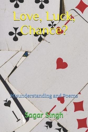 Love, Luck, Chance?: Misunderstanding and Poems