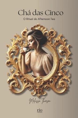 Chá das Cinco: O Ritual do Afternoon Tea