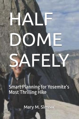 Half Dome Safely: Smart Planning for Yosemite's Most Thrilling Hike