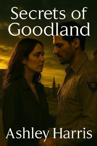 Secrets of Goodland: Secrets of Goodland: Goodland Series Book 2