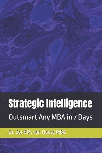 Strategic Intelligence: Outsmart Any MBA in 7 Days