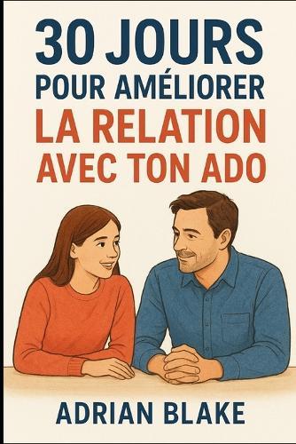30 jours pour améliorer la relation avec ton ado