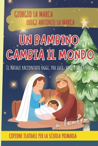 Un Bambino Cambia Il Mondo: Il Natale raccontato oggi, tra luci, voci e speranza