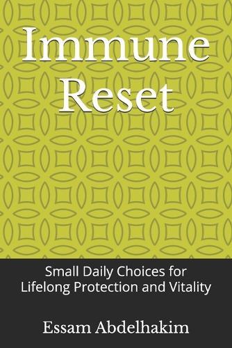 Immune Reset: Small Daily Choices for Lifelong Protection and Vitality
